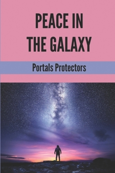 Paperback Peace In The Galaxy: Portals Protectors: Science Fantasy Series Book