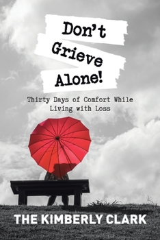 Paperback Don't Grieve Alone!: Thirty Days of Comfort While Living with Loss Book