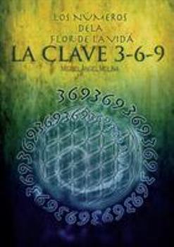 Paperback Los Números de la Flor de la Vida, La Clave 3-6-9 [Spanish] Book