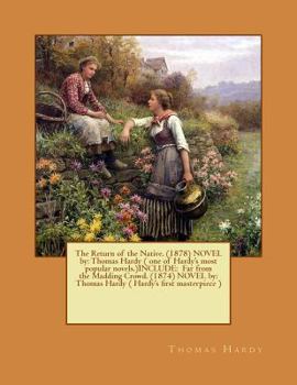 Paperback The Return of the Native. (1878) NOVEL by: Thomas Hardy ( one of Hardy's most popular novels.)INCLUDE: Far from the Madding Crowd. (1874) NOVEL by: Th Book