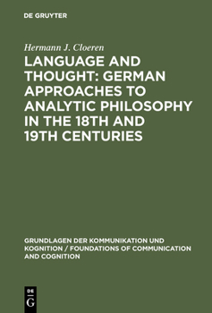 Hardcover Language and Thought: German Approaches to Analytic Philosophy in the 18th and 19th Centuries Book