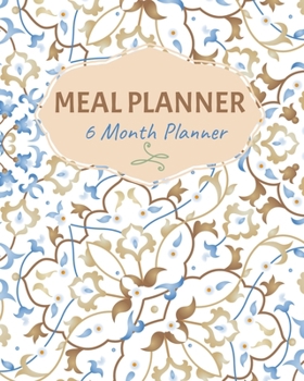 Paperback Meal Planner: 6 Months Journal, Track Daily Meals: Breakfast, Lunch, Dinner, Food & Daily Notes, Log Book All Your Food and Plan Ahe Book