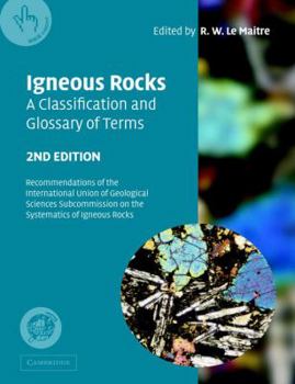 Paperback Igneous Rocks: A Classification and Glossary of Terms: Recommendations of the International Union of Geological Sciences Subcommission on the Systemat Book