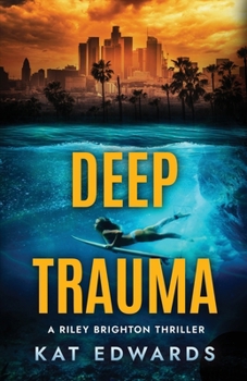 Deep Trauma (Riley Brighton Thriller)