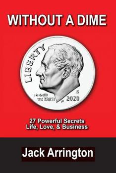 Paperback Without a Dime: 27 Powerful Secrets Life, Love & Business Book