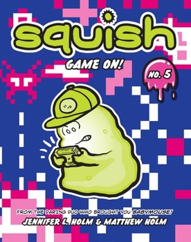 Game On! - Book #5 of the Squish