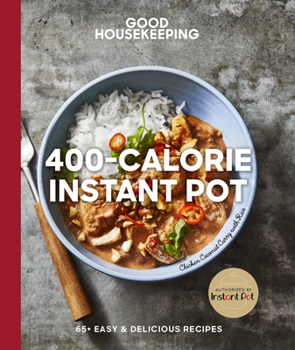 Hardcover Good Housekeeping 400-Calorie Instant Pot(r): 65+ Easy & Delicious Recipes Volume 21 Book