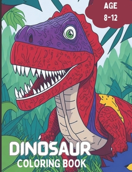 Paperback Dinosaur Coloring Book: Prehistoric Creatures to Color Age 8-12 Book