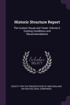 Paperback Historic Structure Report: The Custom House and Tower, Volume ii: Existing Conditions and Recommendations Book