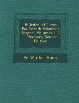 Paperback Billeder AF Livet Paa Island: Islandske Sagaer, Volumes 1-3 [Danish] Book