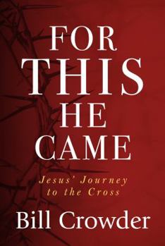 Paperback For This He Came: Jesus' Journey to the Cross Book