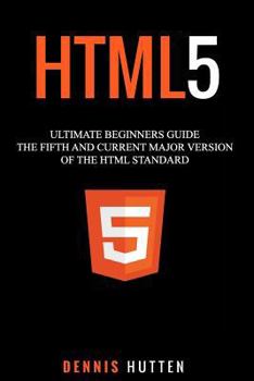 Paperback Html5: The Fifth and Current Major Version of the HTML Standard Book