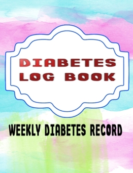 Diabetes Log Books: Diabetes Log Book For Keeping Track Of Blood Glucose Level - Level - Glucose # Weight Size 8.5 X 11 Inches 110 Page Standard Prints Best Diabetic Patient Gift.