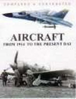 Hardcover Compared & Contrasted: Aircraft: From 1914 To The Present Day Book