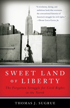 Paperback Sweet Land of Liberty: The Forgotten Struggle for Civil Rights in the North Book