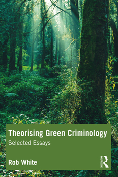 Paperback Theorising Green Criminology: Selected Essays Book