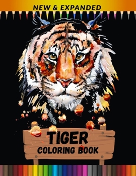 Tiger Coloring Book (New & Expanded): Stress Relieving Coloring Book for Kids, Boys And Girls