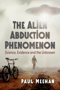 Paperback The Alien Abduction Phenomenon: Science, Evidence and the Unknown Book