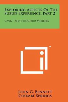 Paperback Exploring Aspects Of The Subud Experience, Part 2: Seven Talks For Subud Members Book