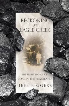 Hardcover Reckoning at Eagle Creek: The Secret Legacy of Coal in the Heartland Book