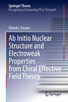 Ab Initio Nuclear Structure and Electroweak Properties from Chiral Effective Field Theory (Springer Theses)