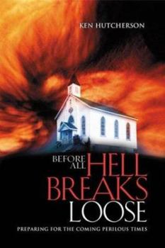 Paperback Before All Hell Breaks Loose: Preparing for the Coming Perilous Times Book