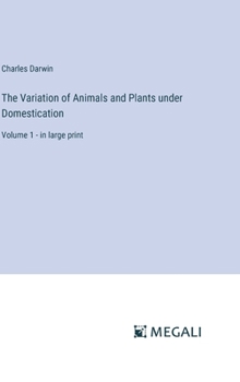 Hardcover The Variation of Animals and Plants under Domestication: Volume 1 - in large print Book