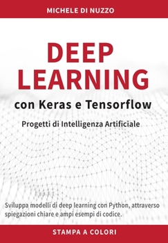 Paperback Deep Learning con Keras e Tensorflow: Progetti di Intelligenza Artificiale [Italian] Book