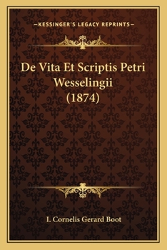 Paperback De Vita Et Scriptis Petri Wesselingii (1874) [Latin] Book