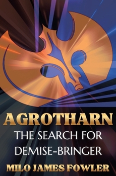 AGROTHARN: The Search for Demise-Bringer! (Chronicles of AGROTHARN)