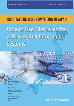 Paperback Hospital End User Computing in Japan: How to Use FileMaker Pro with Hospital Information Systems Book