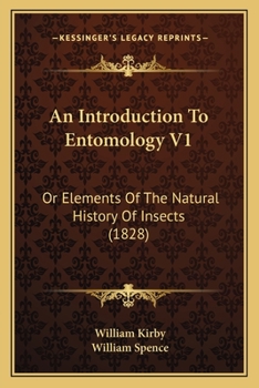 Paperback An Introduction To Entomology V1: Or Elements Of The Natural History Of Insects (1828) Book