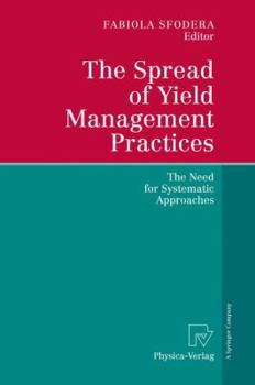 Paperback The Spread of Yield Management Practices: The Need for Systematic Approaches Book