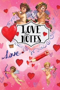 Love Notes: Cupid Hearts Valentine's Day Love Notebook 6"x9" 120 Blank Lined Pages