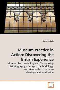 Paperback Museum Practice in Action: Discovering the British Experience Book