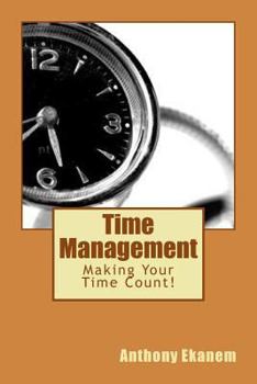 Paperback Time Management: Making Your Time Count! Book
