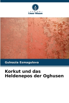 Paperback Korkut und das Heldenepos der Oghusen [German] Book