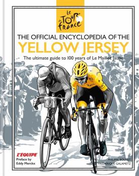 Hardcover The Official Encyclopedia of the Yellow Jersey: 100 Years of the Yellow Jersey (Maillot Jaune) Book