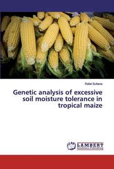 Paperback Genetic analysis of excessive soil moisture tolerance in tropical maize Book