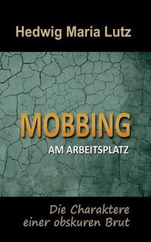 Paperback Mobbing am Arbeitsplatz: Die Charaktere einer obskuren Brut [German] Book