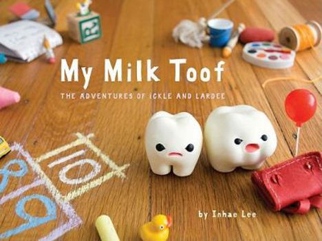 Hardcover My Milk Toof: The Adventures of Ickle and Lardee Book
