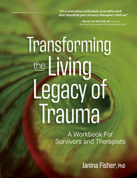 Paperback Transforming the Living Legacy of Trauma: A Workbook for Survivors and Therapists Book