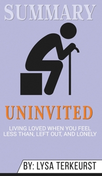 Hardcover Summary of Uninvited: Living Loved When You Feel Less Than, Left Out, and Lonely by Lysa TerKeurst Book