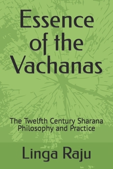 Paperback Essence of the Vachanas: The Twelfth Century Sharana Philosophy and Practice Book