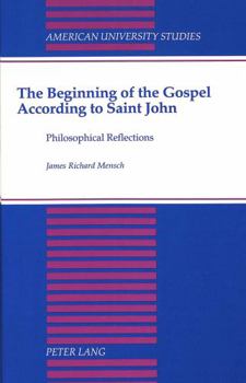 Hardcover The Beginning of the Gospel According to Saint John: Philosophical Reflections Book