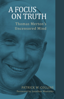 Paperback A Focus on Truth: Thomas Merton's Uncensored Mind Book