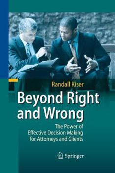 Paperback Beyond Right and Wrong: The Power of Effective Decision Making for Attorneys and Clients Book
