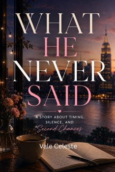 Paperback What He Never Said: A Story About Timing, Silence, and Second Chances Book