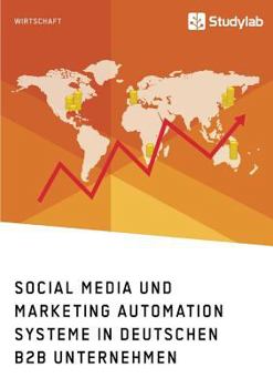 Paperback Social Media und Marketing Automation Systeme in deutschen B2B Unternehmen [German] Book