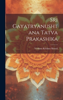 Hardcover Sri Gayatryanushtana Tatva Prakashika [Telugu] Book